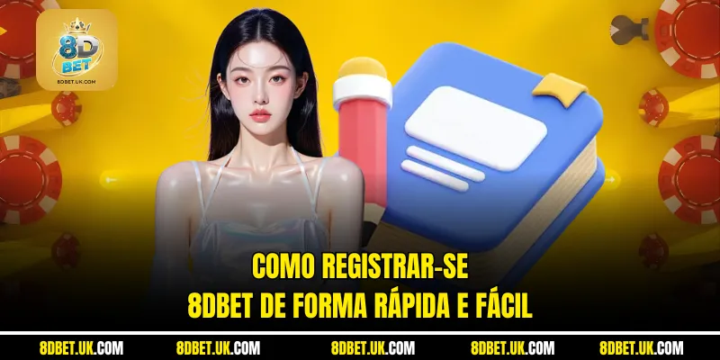 Como registrar-se 8dbet de forma rápida e fácil