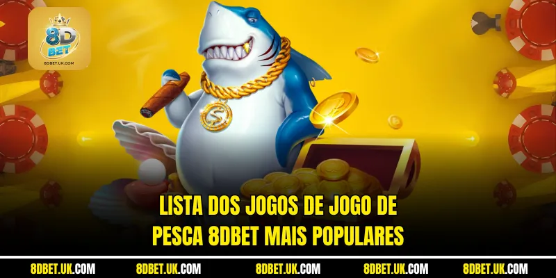 Lista dos jogos de jogo de pesca 8dbet mais populares