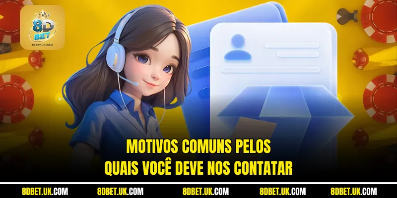 Motivos comuns pelos quais você deve nos contatar