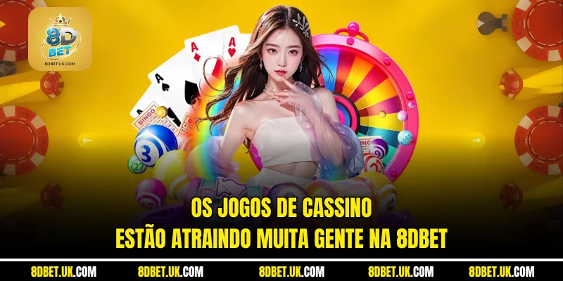 Os jogos de cassino estão atraindo muita gente na 8dbet
