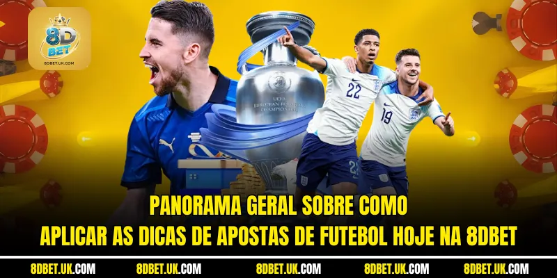Panorama geral sobre como aplicar as dicas de apostas de futebol hoje na 8dbet