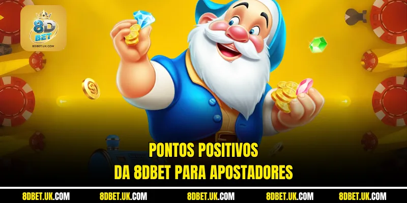                                 Pontos positivos da 8DBET para apostadores