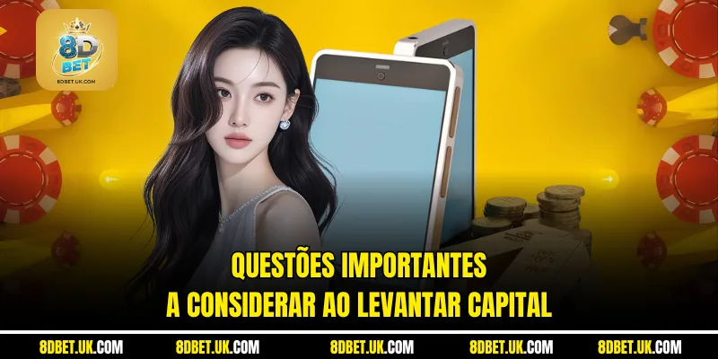 Questões importantes a considerar ao levantar capital