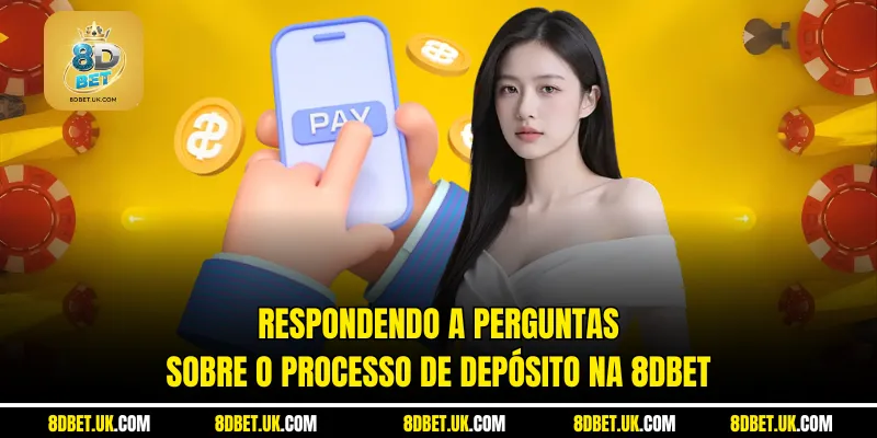Respondendo a perguntas sobre o processo de depósito na 8dbet