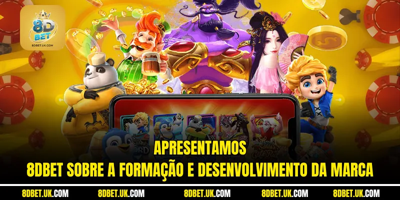 Apresentamos 8dbet sobre a formação e desenvolvimento da marca