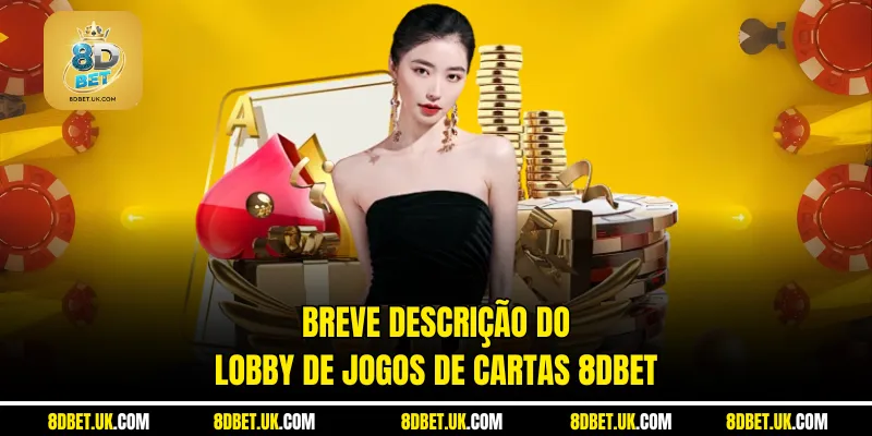Breve descrição do lobby de jogos de cartas 8dbet