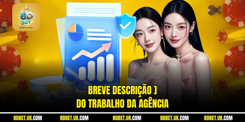 Breve descrição do trabalho da agência