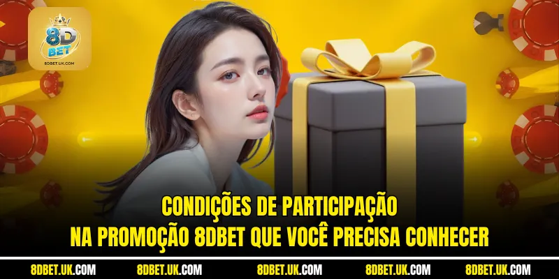 Condições de participação na promoção 8dbet que você precisa conhecer