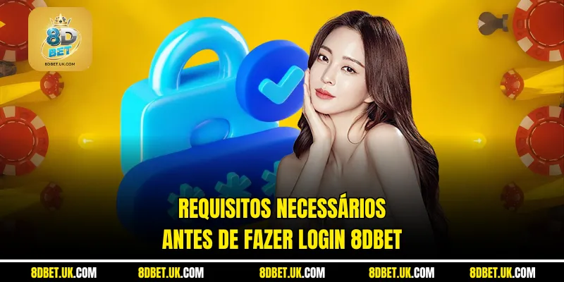 Requisitos necessários antes de fazer login 8dbet