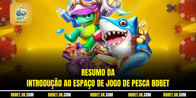 Resumo da introdução ao espaço de jogo de pesca 8dbet